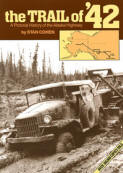 THE TRAIL OF '42: a pictorial history of the Alaska Highway (book). 